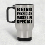 Being Physician Makes Life Special - Travel Mug Silver