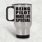 Being Pilot Makes Life Special - Travel Mug Silver