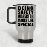 Being Safety Inspector Makes Life Special - Travel Mug Silver