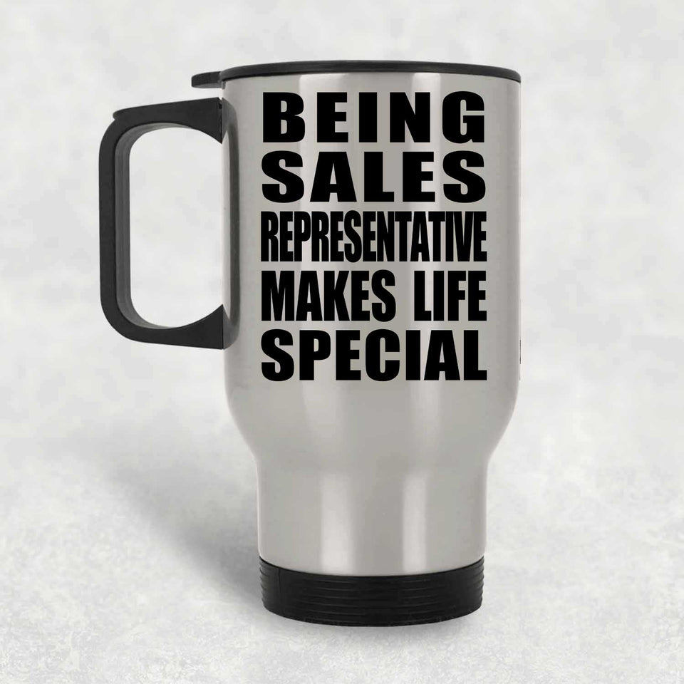 Being Sales Representative Makes Life Special - Travel Mug Silver