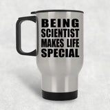 Being Scientist Makes Life Special - Travel Mug Silver