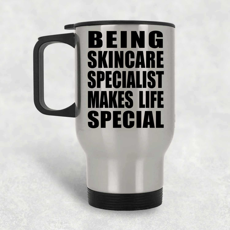 Being Skincare Specialist Makes Life Special - Travel Mug Silver