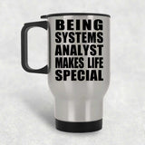 Being Systems Analyst Makes Life Special - Travel Mug Silver