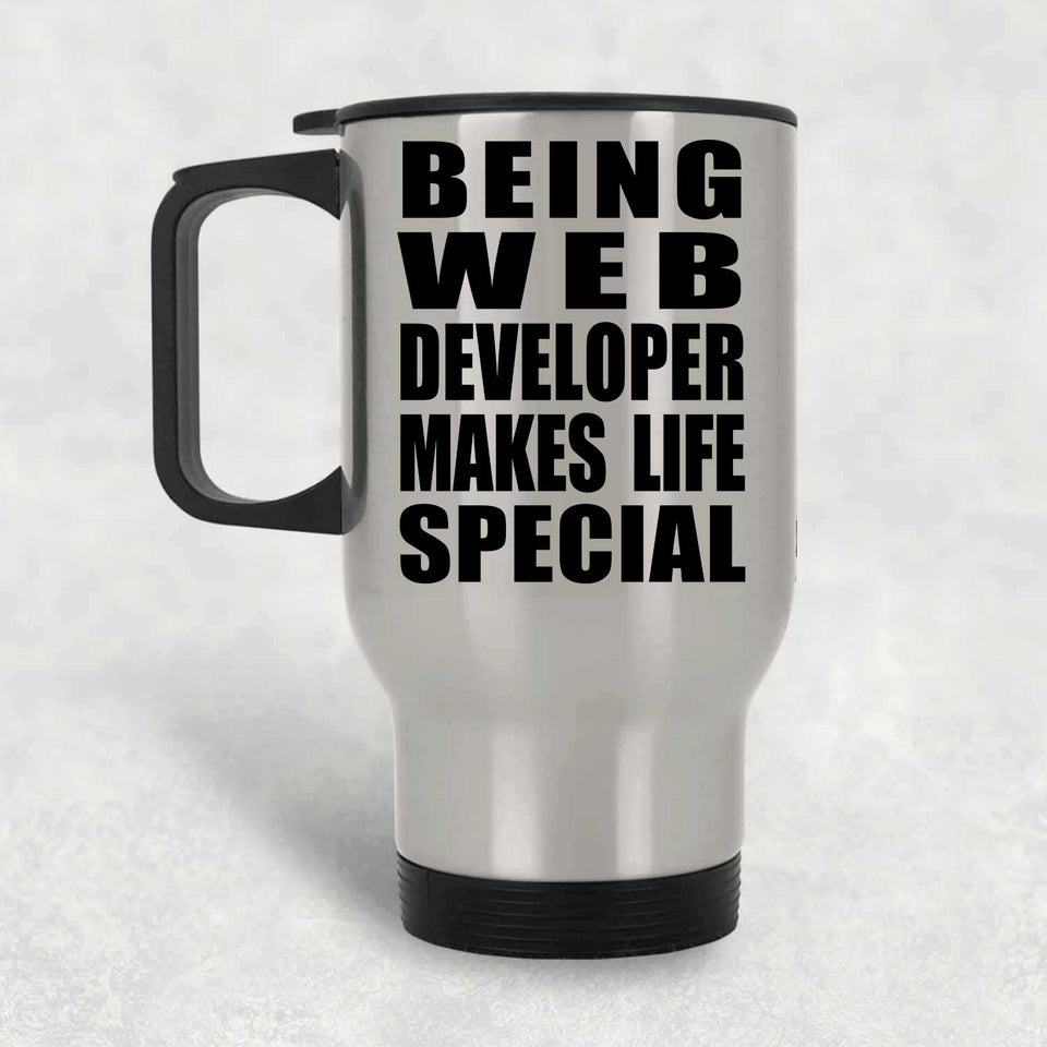 Being Web Developer Makes Life Special - Travel Mug Silver