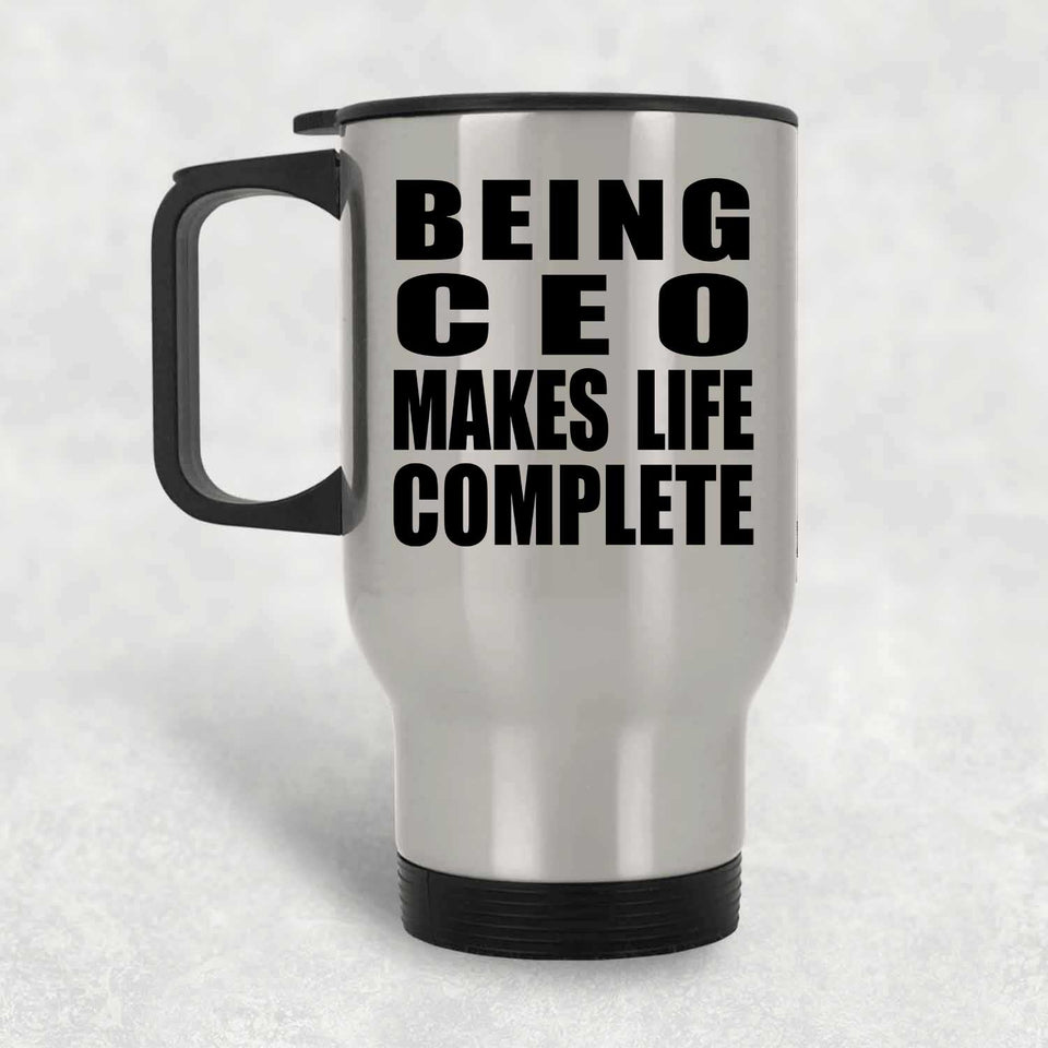 Being CEO Makes Life Complete - Travel Mug Silver