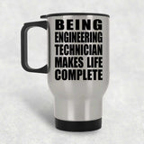 Being Engineering Technician Makes Life Complete - Travel Mug Silver