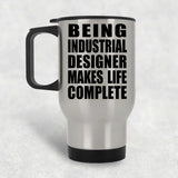Being Industrial Designer Makes Life Complete - Travel Mug Silver