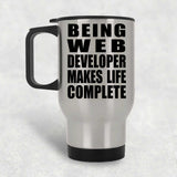 Being Web Developer Makes Life Complete - Travel Mug Silver