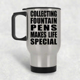 Collecting Fountain Pens Makes Life Special - Travel Mug Silver