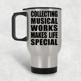 Collecting Musical Works Makes Life Special - Travel Mug Silver