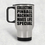 Collecting Pinball Machines Makes Life Special - Travel Mug Silver