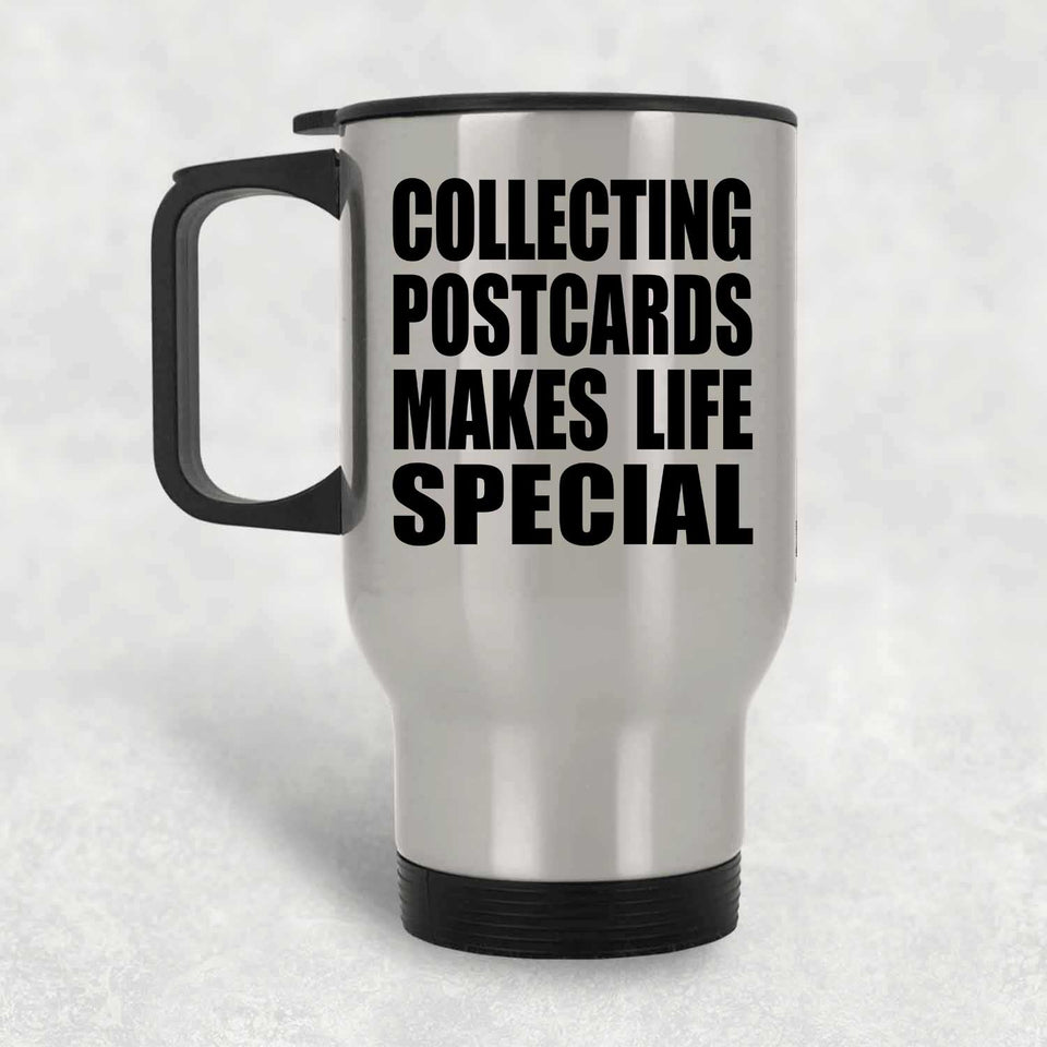 Collecting Postcards Makes Life Special - Travel Mug Silver