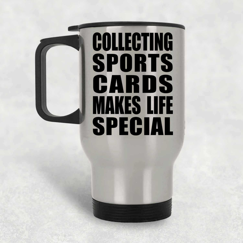 Collecting Sports Cards Makes Life Special - Travel Mug Silver