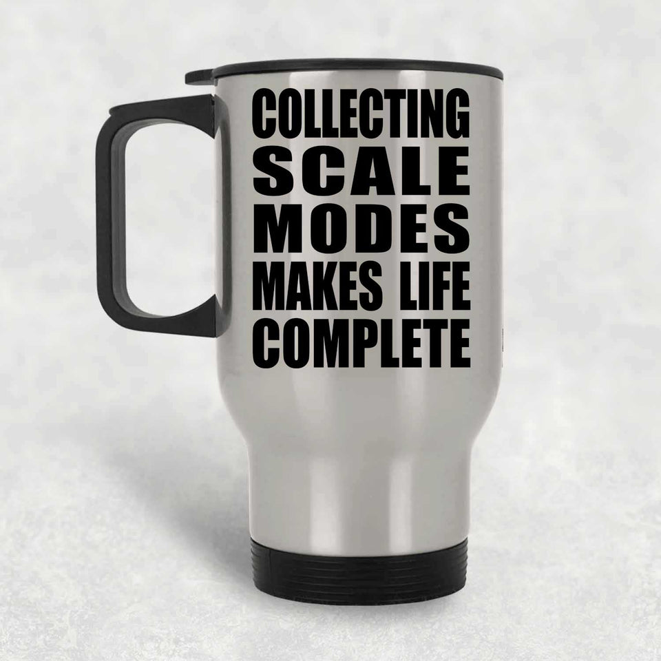 Collecting Scale Modes Makes Life Complete - Travel Mug Silver