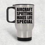 Aircraft Spotting Makes Life Special - Travel Mug Silver