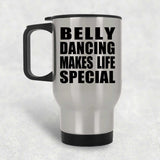 Belly Dancing Makes Life Special - Travel Mug Silver