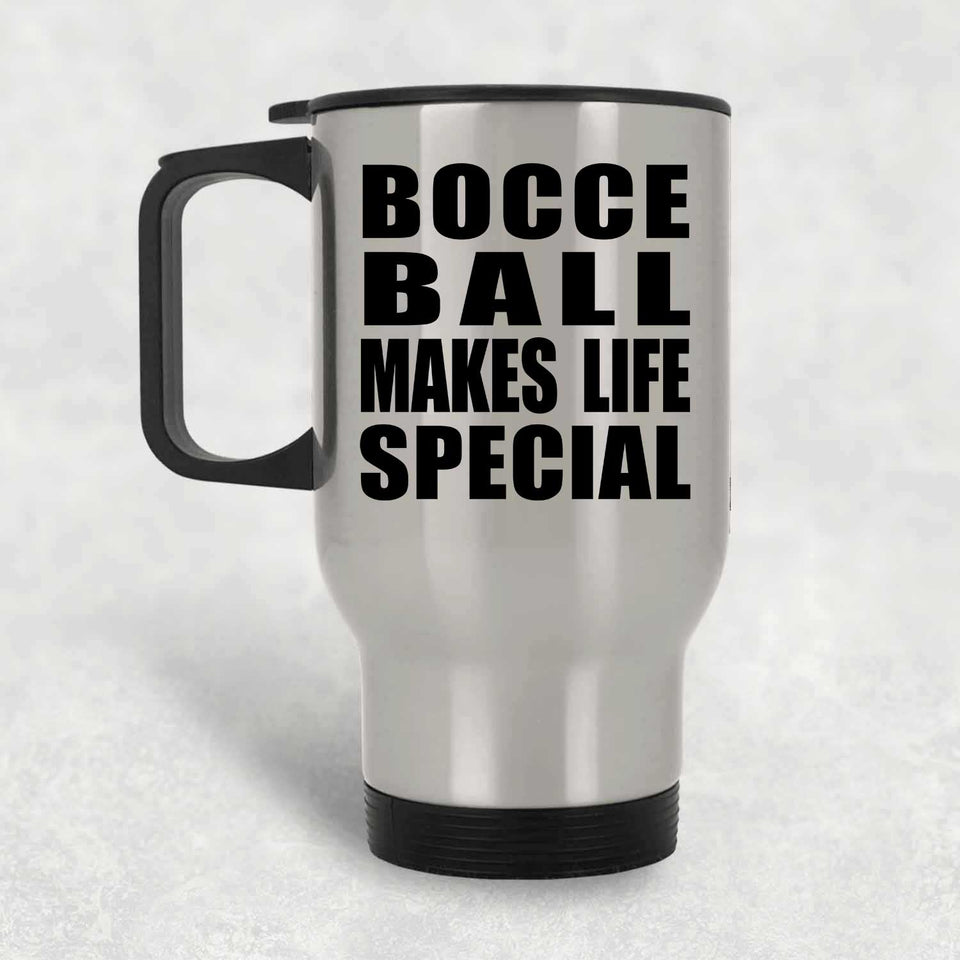 Bocce Ball Makes Life Special - Travel Mug Silver