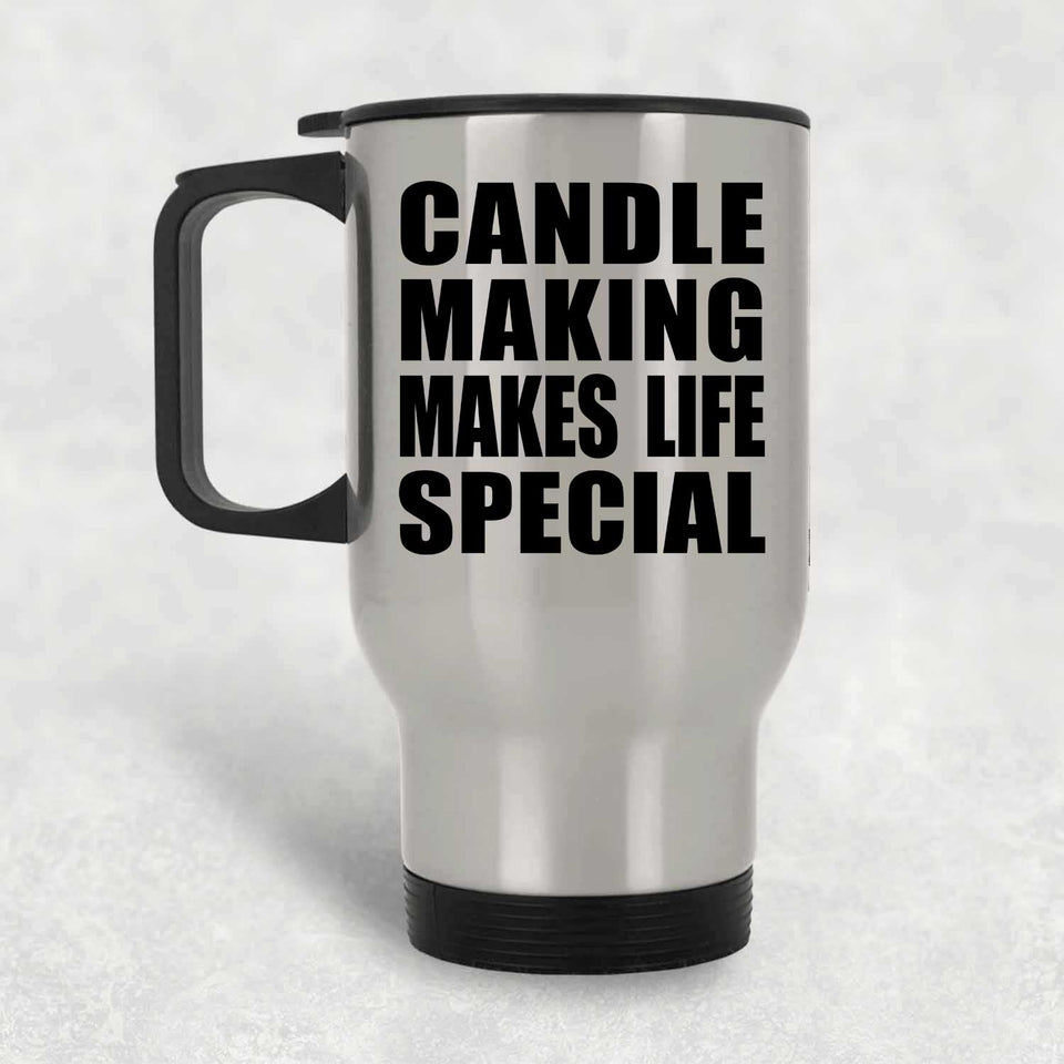 Candle Making Makes Life Special - Travel Mug Silver