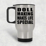 Doll Making Makes Life Special - Travel Mug Silver