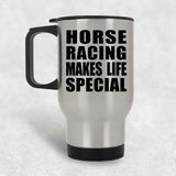 Horse Racing Makes Life Special - Travel Mug Silver