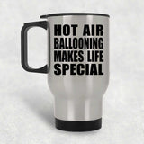 Hot Air Ballooning Makes Life Special - Travel Mug Silver