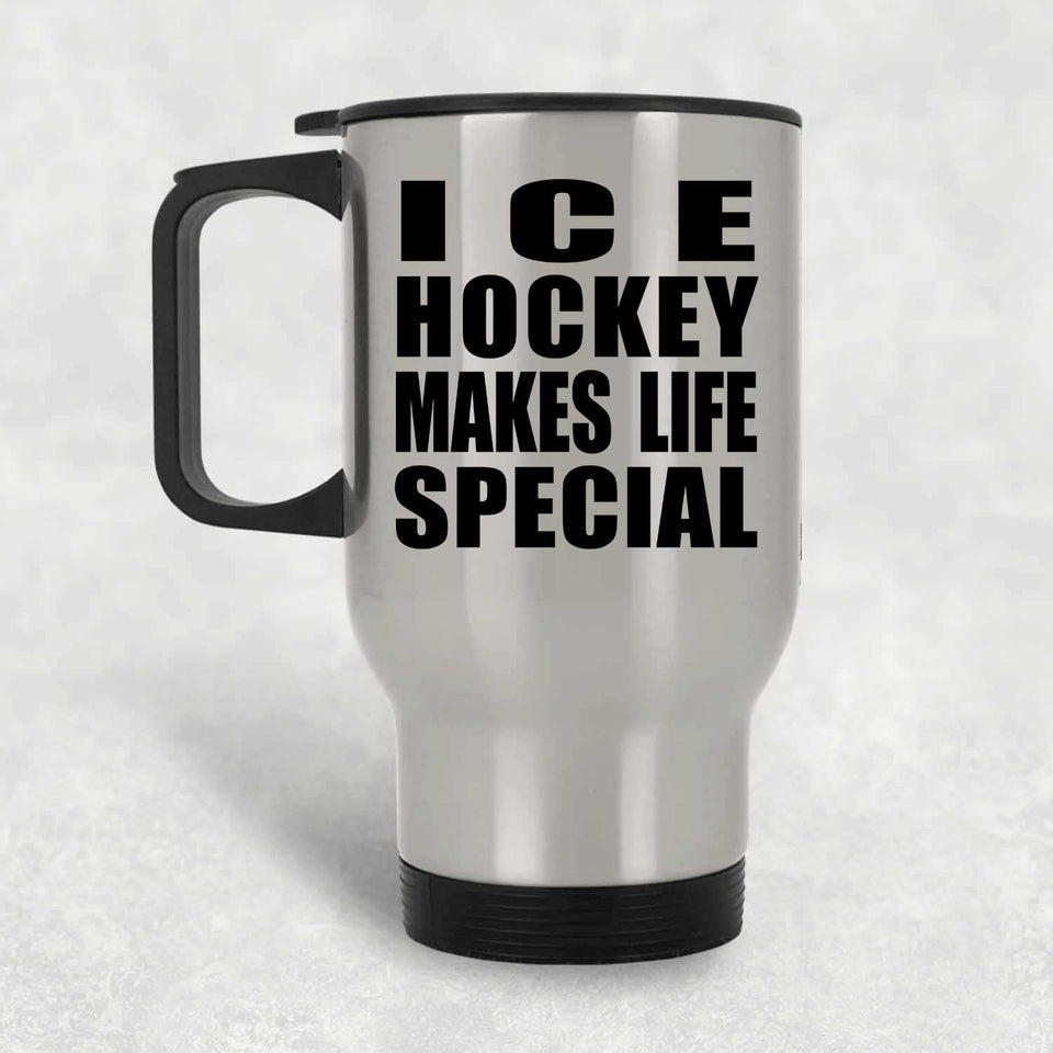 Ice Hockey Makes Life Special - Travel Mug Silver
