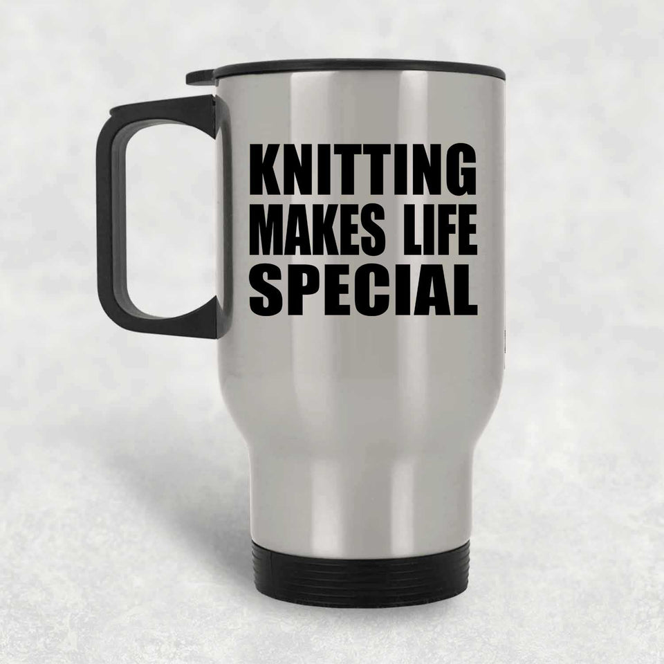 Knitting Makes Life Special - Travel Mug Silver