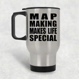 Map Making Makes Life Special - Travel Mug Silver
