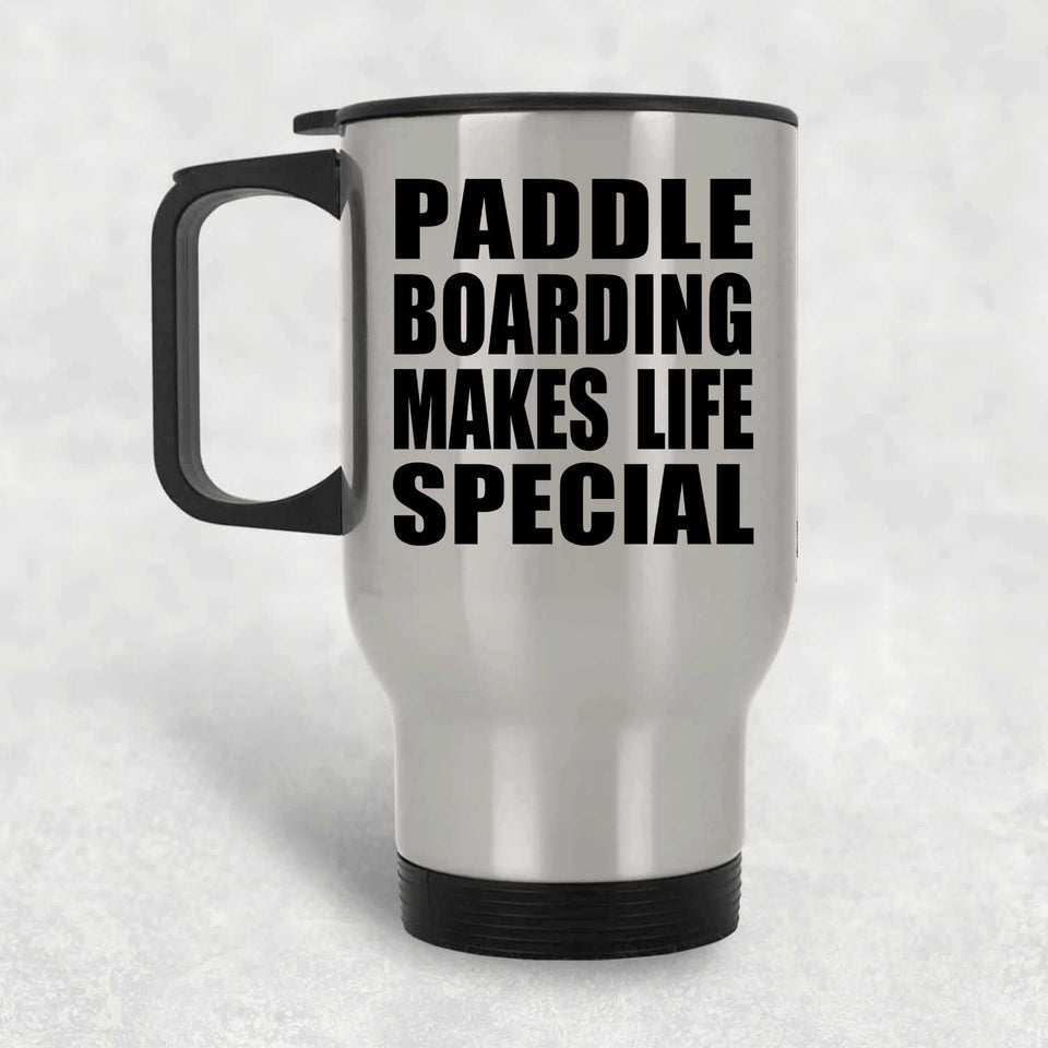 Paddle Boarding Makes Life Special - Travel Mug Silver