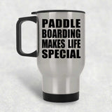 Paddle Boarding Makes Life Special - Travel Mug Silver