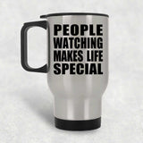 People Watching Makes Life Special - Travel Mug Silver