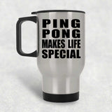 Ping Pong Makes Life Special - Travel Mug Silver