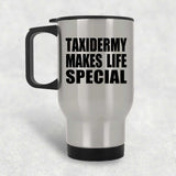 Taxidermy Makes Life Special - Travel Mug Silver
