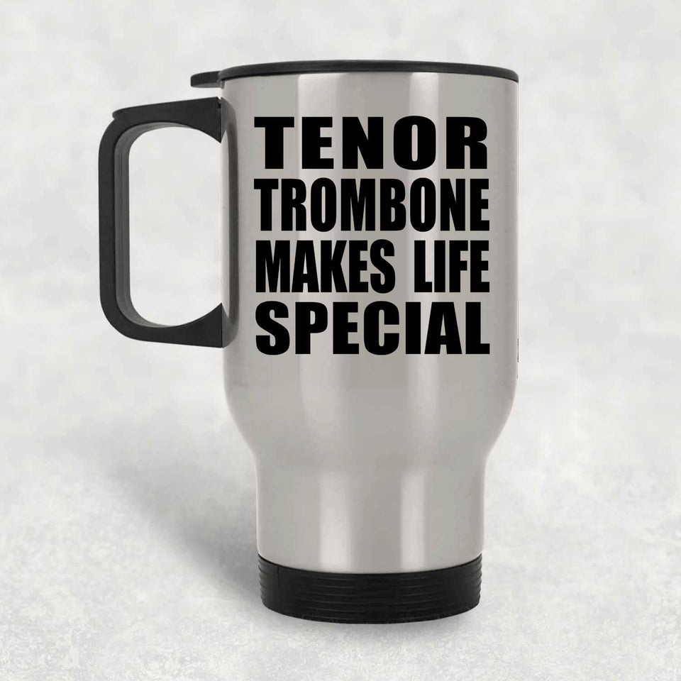 Tenor Trombone Makes Life Special - Travel Mug Silver