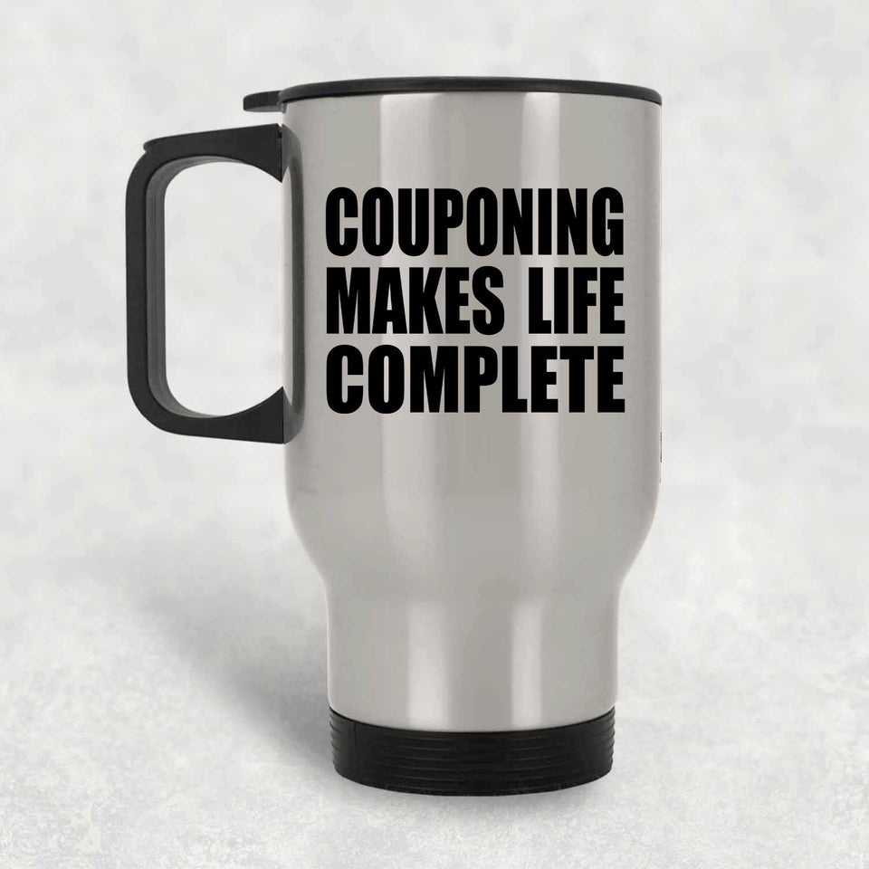 Couponing Makes Life Complete - Travel Mug Silver