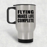 Flying Makes Life Complete - Travel Mug Silver