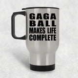 Gaga Ball Makes Life Complete - Travel Mug Silver