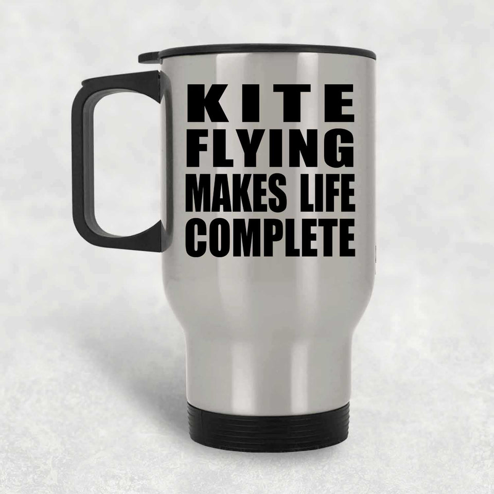 Kite Flying Makes Life Complete - Travel Mug Silver