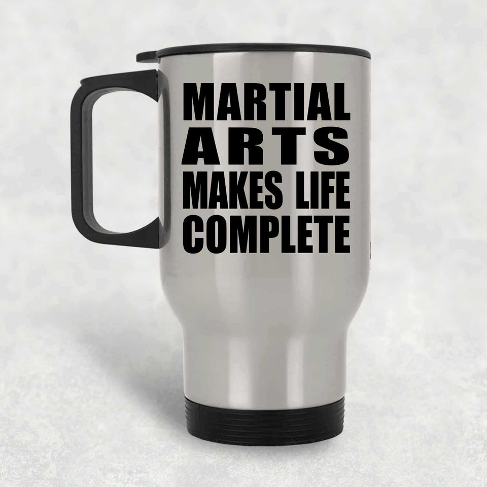 Martial Arts Makes Life Complete - Travel Mug Silver