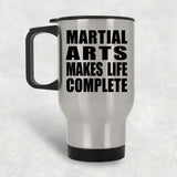 Martial Arts Makes Life Complete - Travel Mug Silver
