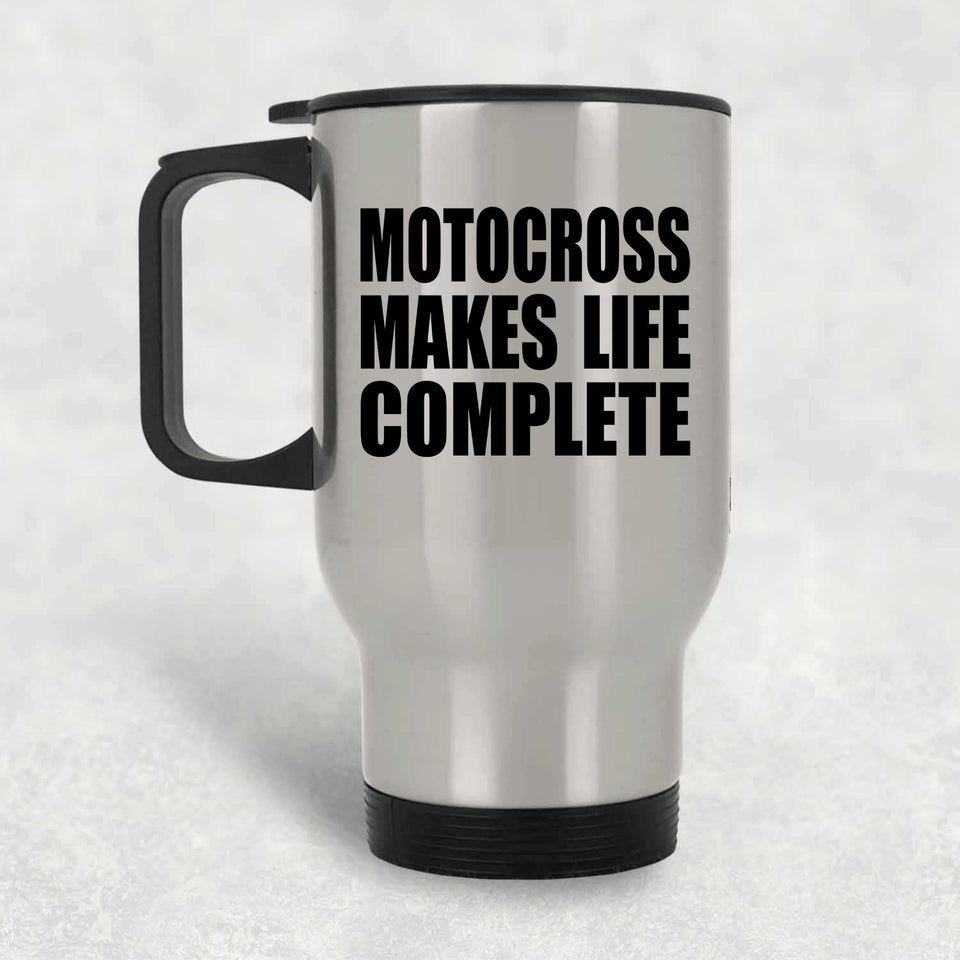 Motocross Makes Life Complete - Travel Mug Silver