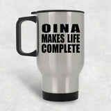 Oina Makes Life Complete - Travel Mug Silver