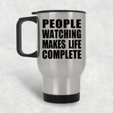 People Watching Makes Life Complete - Travel Mug Silver