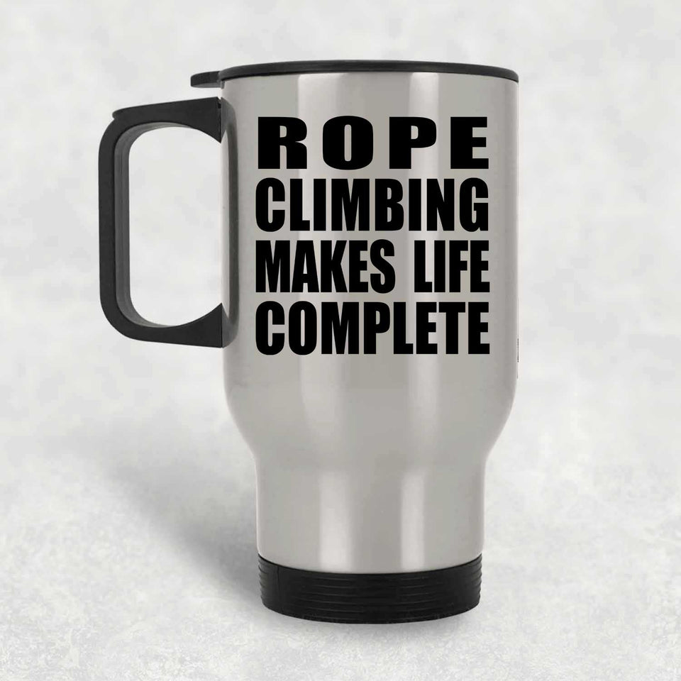Rope Climbing Makes Life Complete - Travel Mug Silver