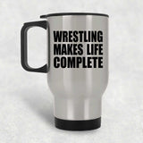 Wrestling Makes Life Complete - Travel Mug Silver