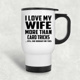 I Love My Wife More Than Card Tricks - White Travel Mug