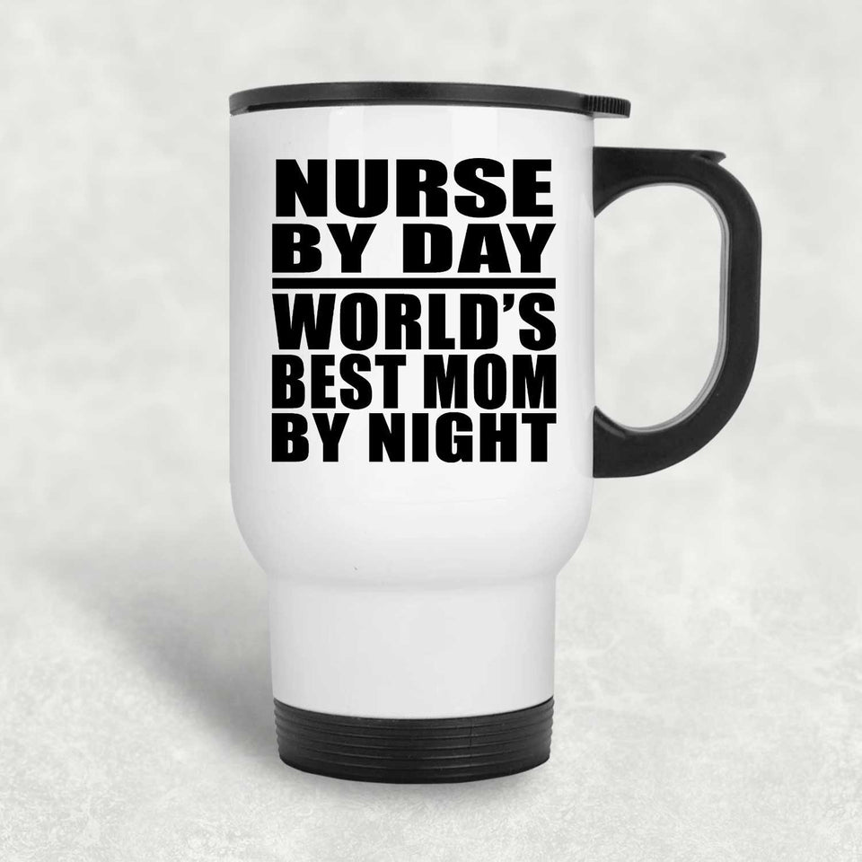 Nurse By Day World's Best Mom By Night - White Travel Mug