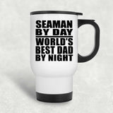 Seaman By Day World's Best Dad By Night - White Travel Mug