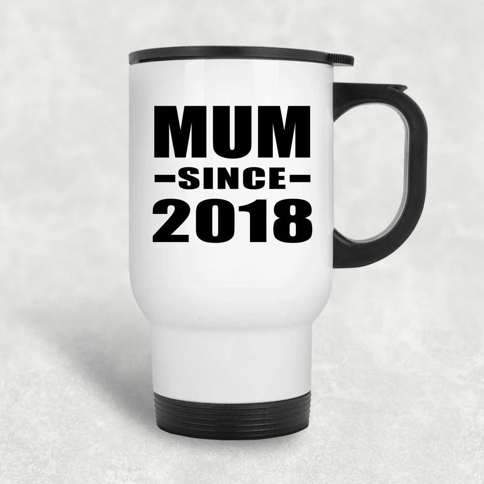 Mum Since 2018 - White Travel Mug