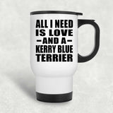 All I Need Is Love And A Kerry Blue Terrier - White Travel Mug